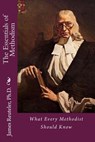 The Essentials of Methodism: What Every Methodist Should Know - James T. Reuteler Ph. D. - 9781482050134