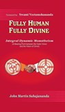 Fully Human- Fully Divine - John Martin Sahajananda - 9781482819571