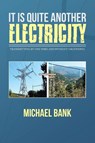 It Is Quite Another Electricity - Michael Bank - 9781482883350