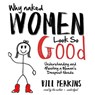 Why Naked Women Look So Good -  - 9781482914573