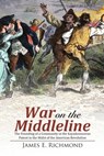 War on the Middleline - James E Richmond - 9781483453910