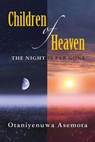 children of heaven: the night is far gone - Otaniyenuwa Asemota - 9781484019900