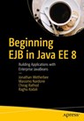 Beginning EJB in Java EE 8 - Jonathan Wetherbee ; Massimo Nardone ; Chirag Rathod ; Raghu Kodali - 9781484235720