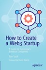 How to Create a Web3 Startup - Tom Taulli - 9781484286821