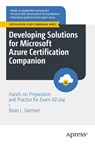 Developing Solutions for Microsoft Azure Certification Companion - Brian L. Gorman - 9781484292990