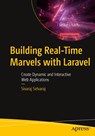 Building Real-Time Marvels with Laravel - SELVARAJ,  Sivaraj - 9781484297889