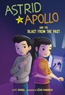 Astrid and Apollo and the Blast from the Past - V. T. Bidania - 9781484675557