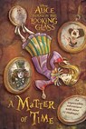 Alice Through the Looking Glass: A Matter of Time - Carla Jablonski - 9781484730676