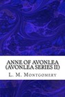 Anne of Avonlea (Avonlea Series II) - MONTGOMERY,  L. M. - 9781484835159