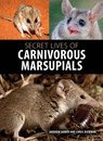 Secret Lives of Carnivorous Marsupials - Andrew Baker ; Chris Dickman - 9781486305148