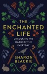 The Enchanted Life - Sharon Blackie - 9781487004071