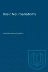 Basic Neuroanatomy - Carlton George Smith - 9781487573201