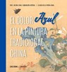 El Color Azul En La Pintura Tradicional China (Spanish Edition) - ZENG,  Zirong - 9781487808181