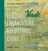 El Color Verde En La Pintura Tradicional China (Spanish Edition) - ZENG,  Zirong - 9781487808198