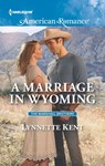 A Marriage in Wyoming - Lynnette Kent - 9781488006197
