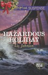 Hazardous Holiday - Liz Johnson - 9781488008863
