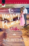 To Marry a Prince - A.C. Arthur - 9781488013614