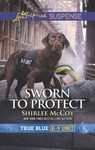 Sworn to Protect - Shirlee McCoy - 9781488040757
