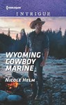 Wyoming Cowboy Marine - Nicole Helm - 9781488045783