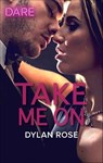 Take Me On - Dylan Rose - 9781488048623