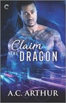 Claim the Dragon - A.C. Arthur - 9781488058868