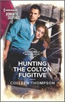 Hunting the Colton Fugitive - Colleen Thompson - 9781488064074