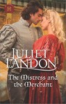 The Mistress and the Merchant - Juliet Landon - 9781488086458