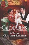 A Texas Christmas Reunion - Carol Arens - 9781488087035