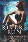 River's Run: Lords of Kassis Book 1: Lords of Kassis Book 1 - S. E. Smith - 9781490434414