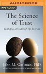 The Science of Trust: Emotional Attunement for Couples -  - 9781491514443