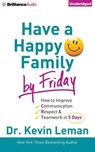 Have a Happy Family by Friday - LEMAN,  Kevin, Dr. - 9781491527122