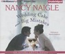 Wedding Cake and Big Mistakes - NAIGLE,  Nancy - 9781491599570