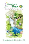 Living More Than Ok - Frank Coulson M. Ed M. DIV Lpc - 9781491828311