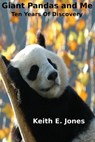 Giant Pandas and Me: Ten Years Of Discovery - Keith E. Jones - 9781492306856