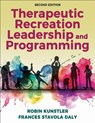 Therapeutic Recreation Leadership and Programming - Robin Kunstler ; Frances Stavola Daly - 9781492593751