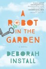 A Robot in the Garden - Deborah Install - 9781492631262
