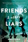 Friends and Other Liars - Kaela Coble - 9781492651161