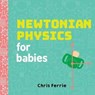 Newtonian Physics for Babies - Chris Ferrie - 9781492656203