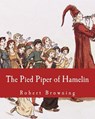 The Pied Piper of Hamelin - Robert Browning - 9781492810452