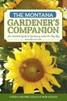 The Montana Gardener's Companion - Cheryl Moore-Gough ; Robert Gough - 9781493010691
