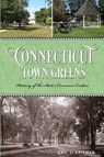 Connecticut Town Greens - Eric D. Lehman - 9781493013296