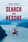Search and Rescue Alaska - Tracy Salcedo - 9781493037285
