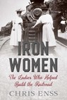 Iron Women - Chris Enss - 9781493037766