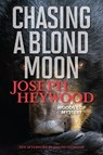 Chasing a Blond Moon - Joseph Heywood - 9781493040513