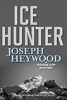 Ice Hunter - Joseph Heywood - 9781493045549