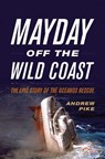Mayday Off the Wild Coast - Andrew Pike - 9781493055678