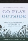 LineStorm Playwrights Present Go Play Outside - Lolly Ward - 9781493061433
