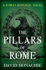 The Pillars of Rome - David Donachie - 9781493073955
