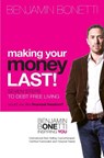 Making Your Money Last: Seven Steps To Debt Free Living - Benjamin Bonetti - 9781493653638