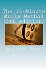 The 15-Minute Movie Method - WANG,  MR Wallace Evan - 9781494300906